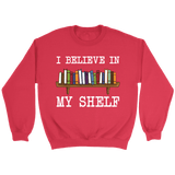 "I believe in my shelf" Sweatshirt - Gifts For Reading Addicts