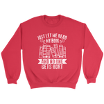 "Just Let Me Read" Sweatshirt - Gifts For Reading Addicts