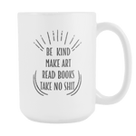 Be Kind , Make Art, Read books ... Mug - Gifts For Reading Addicts