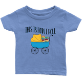 "This Is How I Roll"Infant T-Shirt - Gifts For Reading Addicts