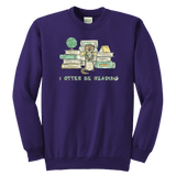 "I otter be reading" YOUTH CREWNECK SWEATSHIRT - Gifts For Reading Addicts