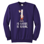 "I'd rather be reading" YOUTH CREWNECK SWEATSHIRT - Gifts For Reading Addicts