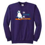 "I'd rather be reading" YOUTH CREWNECK SWEATSHIRT - Gifts For Reading Addicts