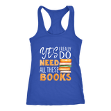 "I Really Do Need All These Books" Women's Tank Top - Gifts For Reading Addicts