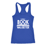 "The Book Was Better" Women's Tank Top - Gifts For Reading Addicts