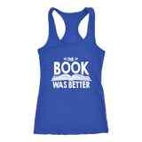 "The Book Was Better" Women's Tank Top - Gifts For Reading Addicts