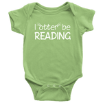 "I otter be reading"BABY BODYSUITS - Gifts For Reading Addicts