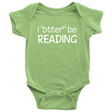 "I otter be reading"BABY BODYSUITS - Gifts For Reading Addicts