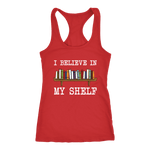 "I believe in my shelf" Women's Tank Top - Gifts For Reading Addicts