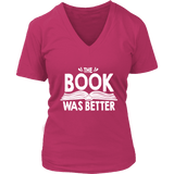 "The Book Was Better" V-neck Tshirt - Gifts For Reading Addicts