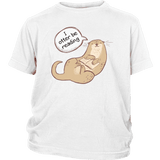 "I otter be reading"YOUTH SHIRT - Gifts For Reading Addicts