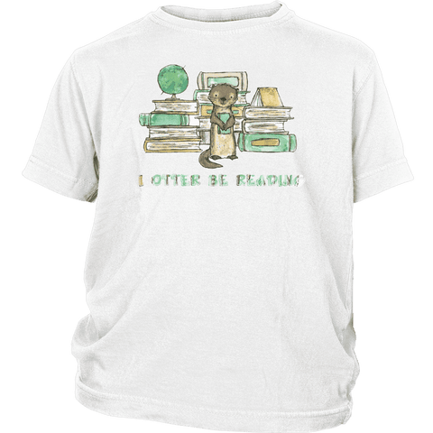 "I otter be reading"YOUTH SHIRT - Gifts For Reading Addicts