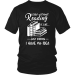 "a day without" Unisex T-Shirt - Gifts For Reading Addicts