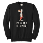 "I'd rather be reading" YOUTH CREWNECK SWEATSHIRT - Gifts For Reading Addicts