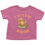 "I otter be reading" TODDLER TSHIRT - Gifts For Reading Addicts