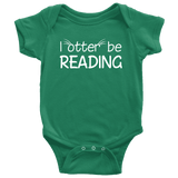 "I otter be reading"BABY BODYSUITS - Gifts For Reading Addicts