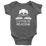 "I otter be Reading"BABY BODYSUITS - Gifts For Reading Addicts