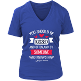 "You should be kissed" V-neck Tshirt - Gifts For Reading Addicts