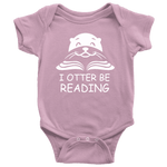 "I otter be Reading"BABY BODYSUITS - Gifts For Reading Addicts