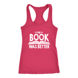 "The Book Was Better" Women's Tank Top - Gifts For Reading Addicts