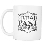 i read past my bedtime mug - Gifts For Reading Addicts