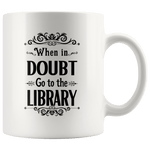 "When in doubt"11oz white mug - Gifts For Reading Addicts