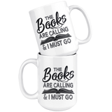 "The Books Are Calling"15oz White Mug - Gifts For Reading Addicts