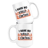 "I Have No Shelf Control"15oz White Mug - Gifts For Reading Addicts