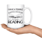 "Sleeping disorder"15oz white mug - Gifts For Reading Addicts