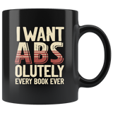 "I Want ABS-olutely Every Book"11oz Black Mug - Gifts For Reading Addicts