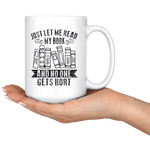 "Just Let Me Read"15oz White Mug - Gifts For Reading Addicts