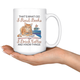 "I Read Books,I Drink Coffee"15oz White Mug - Gifts For Reading Addicts