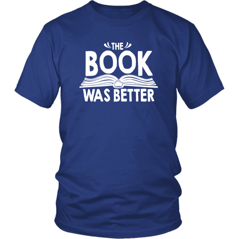 "The Book Was Better" Unisex T-Shirt - Gifts For Reading Addicts