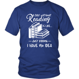 "a day without" Unisex T-Shirt - Gifts For Reading Addicts