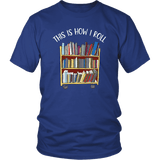 "This is how i roll" Unisex T-Shirt - Gifts For Reading Addicts