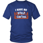 "I Have No Shelf Control" Unisex T-Shirt - Gifts For Reading Addicts