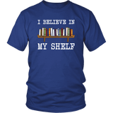 "I believe in my shelf" Unisex T-Shirt - Gifts For Reading Addicts