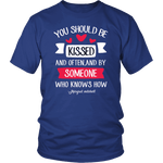 "You should be kissed" Unisex T-Shirt - Gifts For Reading Addicts