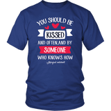 "You should be kissed" Unisex T-Shirt - Gifts For Reading Addicts