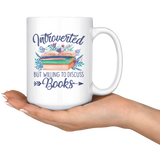 "Introverted But Willing To Discuss Books"15oz White Mug - Gifts For Reading Addicts