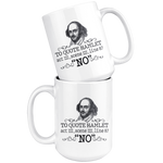 "To Quote Hamlet Act III Scene III Line 87, 'No' "15oz White Mug - Gifts For Reading Addicts