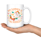 "My Summer Is All Booked"15oz White Mug - Gifts For Reading Addicts