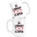 "The Library Is Open"15oz White Mug - Gifts For Reading Addicts