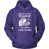 "a day without" Hoodie - Gifts For Reading Addicts