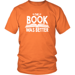 "The Book Was Better" Unisex T-Shirt - Gifts For Reading Addicts