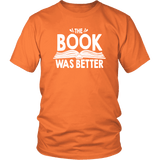 "The Book Was Better" Unisex T-Shirt - Gifts For Reading Addicts