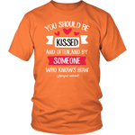 "You should be kissed" Unisex T-Shirt - Gifts For Reading Addicts