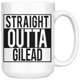 "Straight outta gilead" 15oz white mug - Gifts For Reading Addicts