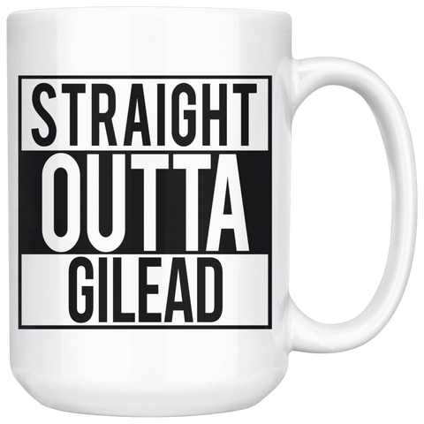 "Straight outta gilead" 15oz white mug - Gifts For Reading Addicts