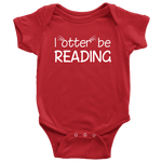 "I otter be reading"BABY BODYSUITS - Gifts For Reading Addicts